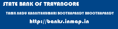 STATE BANK OF TRAVANCORE  TAMIL NADU KANNIYAKUMARI BOOTHAPANDY BHOOTHAPANDY  banks information 